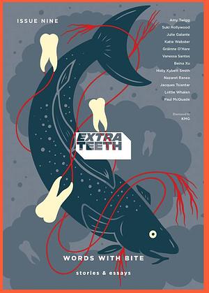 Extra Teeth - Issue Nine by Suki Hollywood, Beina Xu, Jacques Tsiantar, Holly Kybett Smith, Lottie Whalen, Amy Twigg, Grainne O'Hare, Nazaret Ranea, Paul McQuade, Julie Galante, Vanessa Santos, Katie Webster
