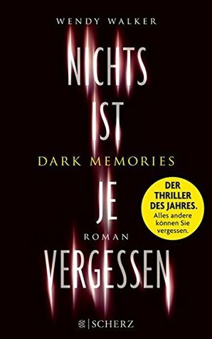 Dark Memories: Nichts ist je vergessen by Wendy Walker, Verena Kilchling