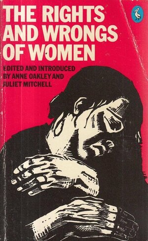 The Rights And Wrongs of Women by Ann Oakley, Juliet Mitchell