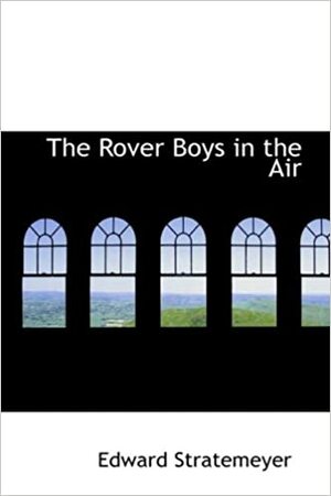 The Rover Boys in the Air by Arthur M. Winfield