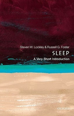 Sleep: A Very Short Introduction by Steven W. Lockley, Russell Foster