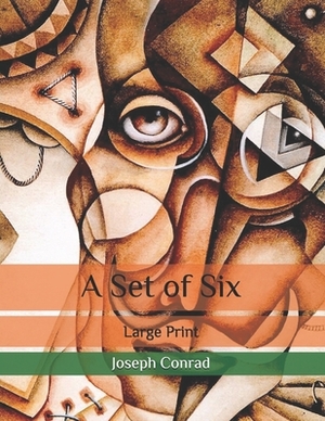 A Set of Six: Large Print by Joseph Conrad