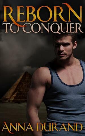 Reborn to Conquer by Anna Durand