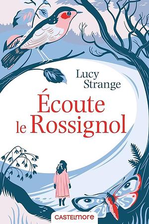 Ecoute le rossignol by Lucy Strange, Lucy Strange