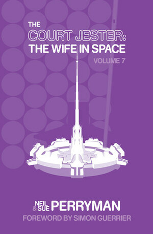 The Court Jester: The Wife in Space, Volume 7 by Neil Perryman, Sue Perryman