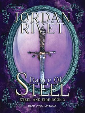 Dance of Steel by Jordan Rivet