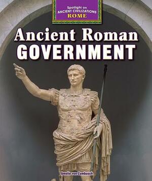 Ancient Roman Government by Amelie Von Zumbusch