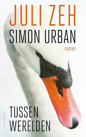 Tussen werelden by Juli Zeh, Simon Urban