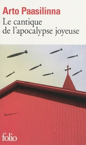 Le Cantique de l'apocalypse joyeuse by Anne Colin du Terrail, Arto Paasilinna