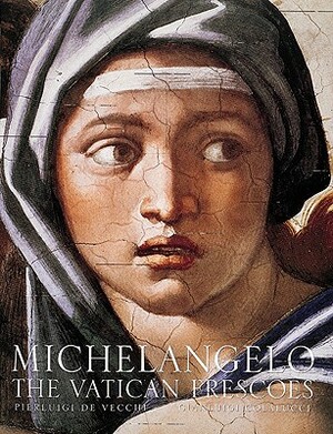 Michelangelo: The Vatican Frescoes by Gianluigi Colalucci, Pierluigi De Vecchi