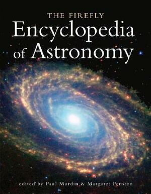 The Firefly Encyclopedia of Astronomy by Paul Murdin
