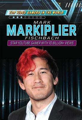 Mark Markiplier Fischbach: Star Youtube Gamer with 10 Billion+ Views by Philip Wolny