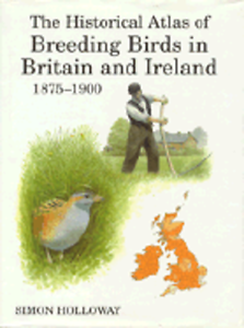 The Historical Atlas Of Breeding Birds In Britain And Ireland: 1875 1900 by Simon Holloway