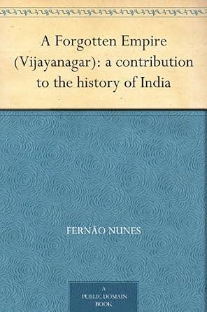 A Forgotten Empire: Vijayanagar - A Contribution to the History of India (Dodo Press) by Robert Sewell