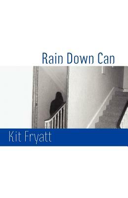 Rain Down Can by Kit Fryatt