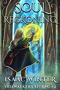 Soul Reckoning: A LitRPG Adventure by Isaac Winter