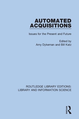 Automated Acquisitions: Issues for the Present and Future by 