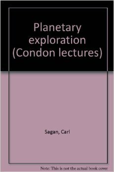 Planetary Exploration (The Condon Lectures) by Carl Sagan