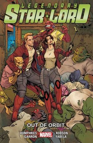 Legendary Star-Lord, Vol. 4: Out of Orbit by Sam Humphries, Javier Garrón