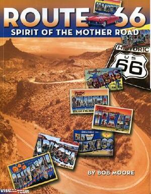Route 66: Spirit of the Mother Road by Bob Moore