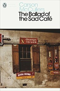 The Ballad of the Sad Café by Carson McCullers