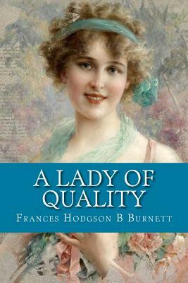 A Lady of Quality by Frances Hodgson Burnett