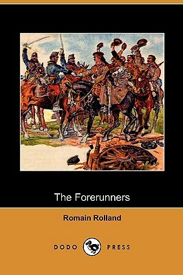 The Forerunners (Dodo Press) by Romain Rolland