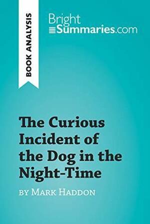 The Curious Incident of the Dog in the Night-Time by Mark Haddon by Bright Summaries