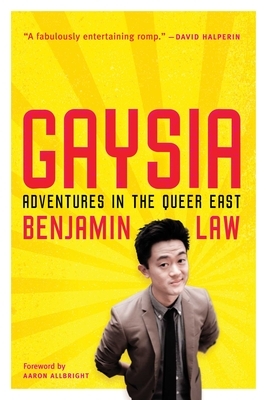 Gaysia: Adventures in the Queer East by Benjamin Law
