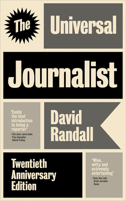 The Universal Journalist: Expanded and Updated by David Randall