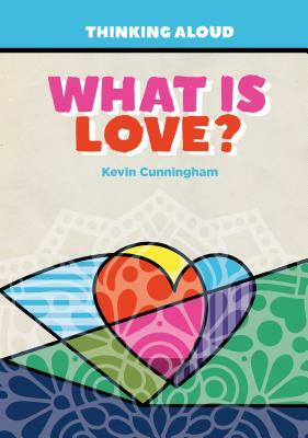 What Is Love? by Kevin Cunningham
