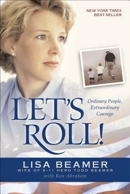 Let's Roll!: Ordinary People, Extraordinary Courage by Lisa Beamer