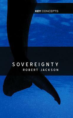 Sovereignty: Evolution of an Idea by Robert Jackson