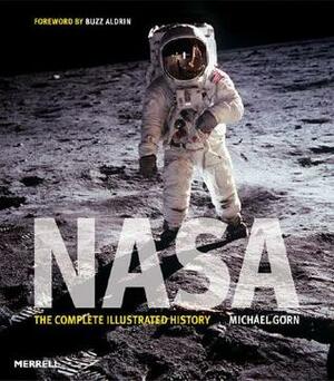 NASA: The Complete Illustrated History by Michael H. Gorn, Buzz Aldrin