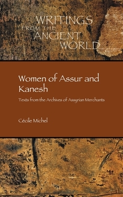 Women of Assur and Kanesh: Texts from the Archives of Assyrian Merchants by Cécile Michel