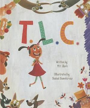 T. L. C. by M.H. Clark, M.H. Clark, Shahab Shamshirsaz