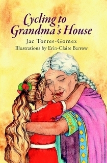 Cycling to Grandma's House by Jac Torres-Gomez, Erin-Claire Barrow