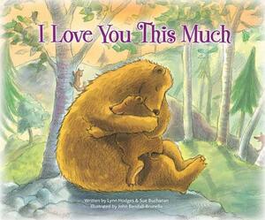 I Love You This Much by Sue Buchanan, Lynn Hodges