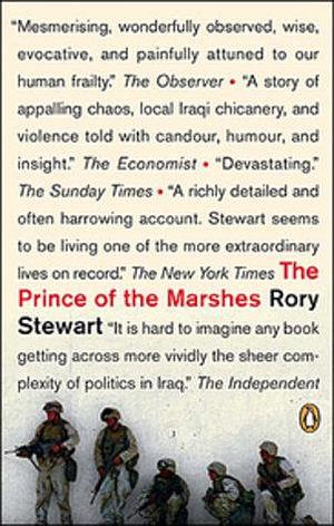 The Prince of the Marshes: And Other Occupational Hazards Of A Year In Iraq by Rory Stewart, Rory Stewart