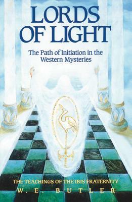 Lords of Light: The Path of Initiation in the Western Mysteries by W. E. Butler