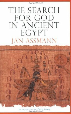 The Search for God in Ancient Egypt by David Lorton, Jan Assmann