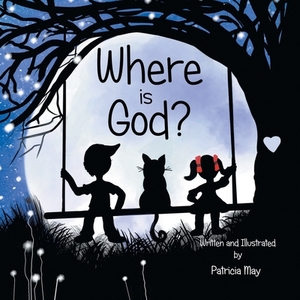 Where is God? by Patricia May