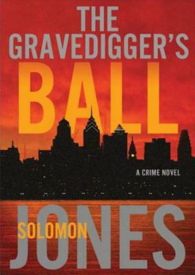 The Gravedigger's Ball by Solomon Jones