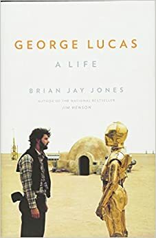 George Lucas: Život stvořitele Star Wars by Brian Jay Jones