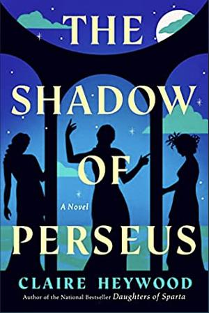 The Shadow of Perseus by Claire Heywood