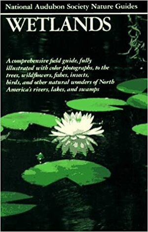 Wetlands (Audubon Society Nature Guides) by William A. Niering