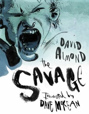 The Savage by David Almond, Dave McKean