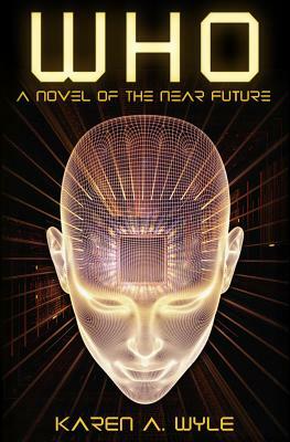 Who: A Novel of the Near Future by Karen A. Wyle