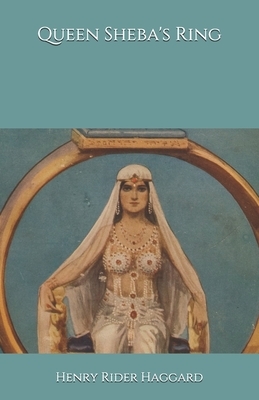 Queen Sheba's Ring by H. Rider Haggard