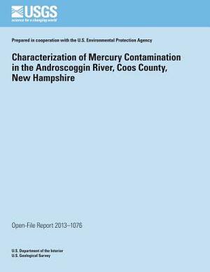 Characterization of Mercury Contamination in the Androscoggin River, Coos County, New Hampshire by U. S. Department of the Interior